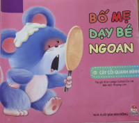 Image of Bố mẹ dạy bé ngoan : cây cối xung quanh