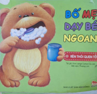 Image of Bố mẹ dạy bé ngoan : rèn thối quen tốt