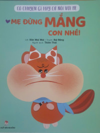 Image of Có chuyện gì hãy cứ nói với mẹ: Mẹ đừng mắng con nhé!