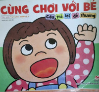 Image of Cùng chơi với bé: câu trả lời dễ thương