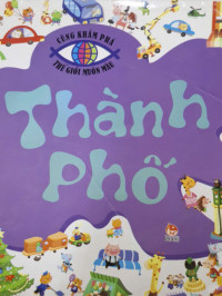 Image of Cùng khám phá thế giới muôn màu : thành phố