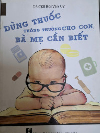 Image of Dùng thuốc thông tường cho con ba mẹ cần biết