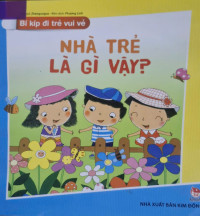 Image of Nhà trẻ là gì vậy ?