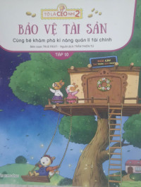 Image of Tớ là CEO nhí 2 - Bảo vệ tài sản - Cùng bé khám phá kĩ năng quản lí tài chính Tập 10