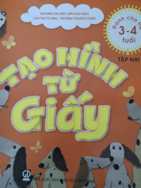 Image of Tạo hình từ giấy : dành cho trẻ 3-4 tuổi tập 2