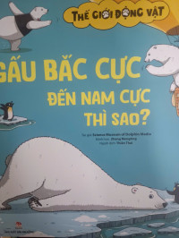 Image of Thế giới động vật: Gấu Bắc Cực đến Nam Cực thì sao?